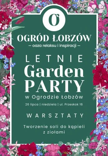 26.07.2026  Letnie Garden Party w Ogrodzie Łobzów | Warsztaty tworzenia soli do kąpieli z ziołami | godz. 15:00 - bilet wstępu 