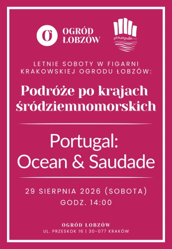 29.08.2026 | Letnie soboty w Figarni Krakowskiej Ogrodu Łobzów: Podróże po krajach śródziemnomorskich | Portugal: Ocean & Saudade | godz. 14:00 - bilet wstępu