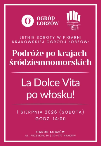 1.08.2026 | Letnie soboty w Figarni Krakowskiej Ogrodu Łobzów: Podróże po krajach śródziemnomorskich | La Dolce Vita po włosku! | godz. 14:00 - bilet wstępu